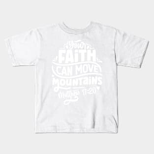 Your Faith Can Move Mountains Matthew 17:20 Bible Verse Kids T-Shirt